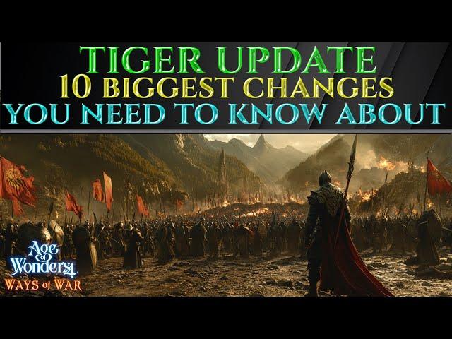 10 BIGGEST CHANGES Of TIGER UPDATE - Age Of Wonders 4 Tips