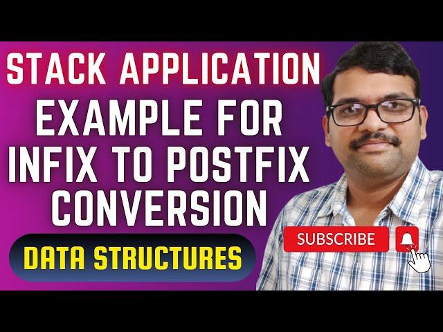 STACK APPLICATION : EXAMPLES FOR CONVERTING  INFIX TO POSTFIX EXPRESSION - DATA STRUCTURES