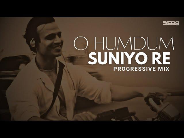O Humdum Suniyo Re (Remix) | Progressive Mix |  Debb | A.R Rahman | Saathiya