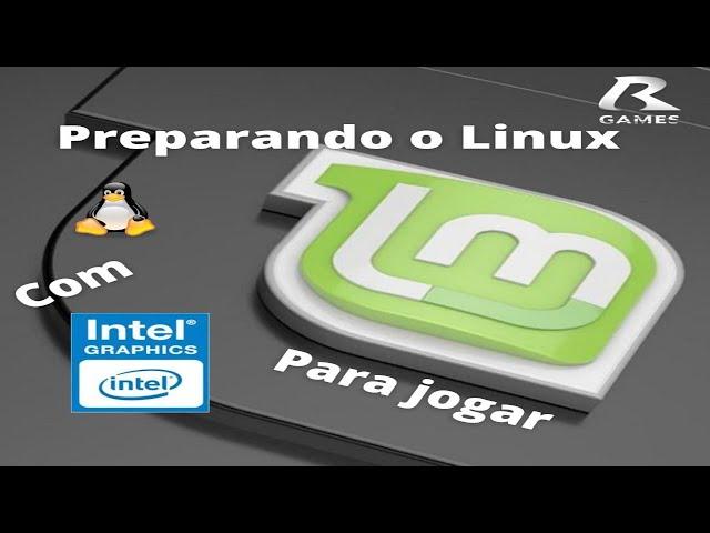 Preparing Linux mint with intel graphics hd to play.