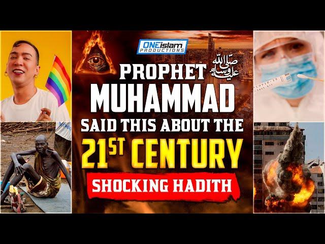 PROPHET MUHAMMAD (ﷺ) SAID THIS ABOUT THE 21ST CENTURY