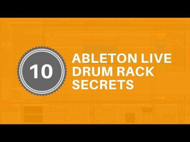 Ableton Live Drum Rack Secrets - 10 Tips To Help You Master Live's Drum Rack