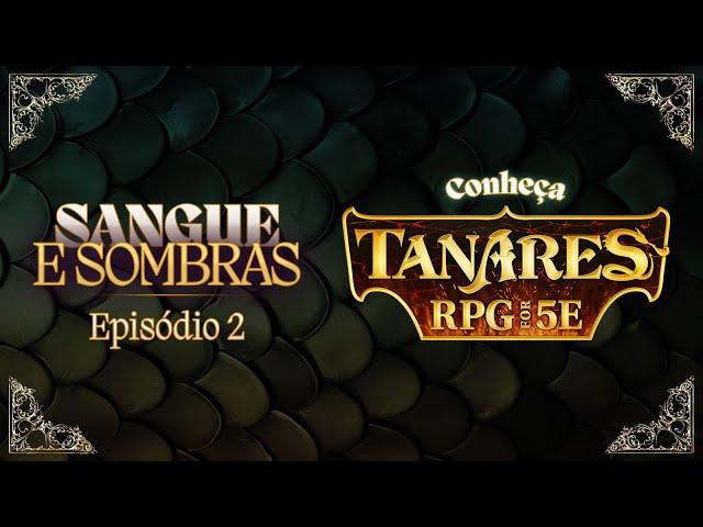 Sangue e Sombras | Episódio 2 | Conheça Tanares! |  Dungeons and Dragons