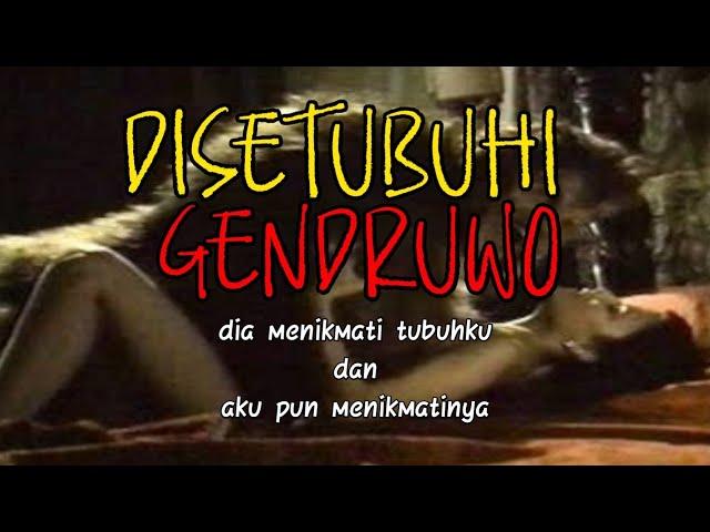 bersetubuh dengan gendruwo || bersetubuh dengan jin || diperkosa gendruwo