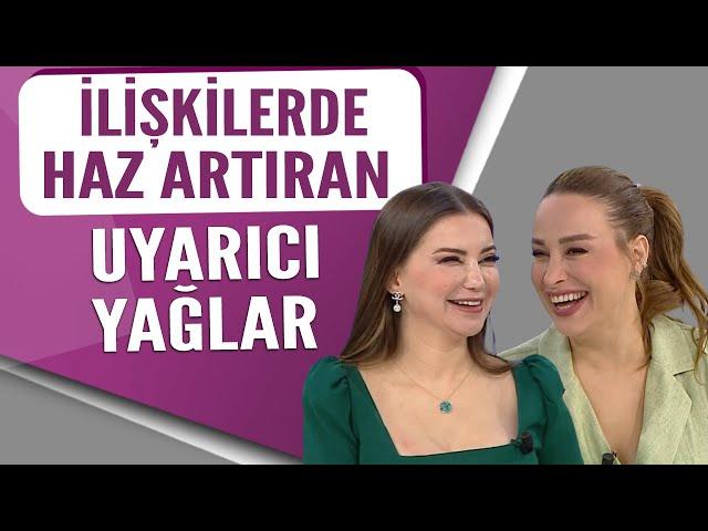 İlişkilerde büyük haz artıran uyarıcı yağlar...