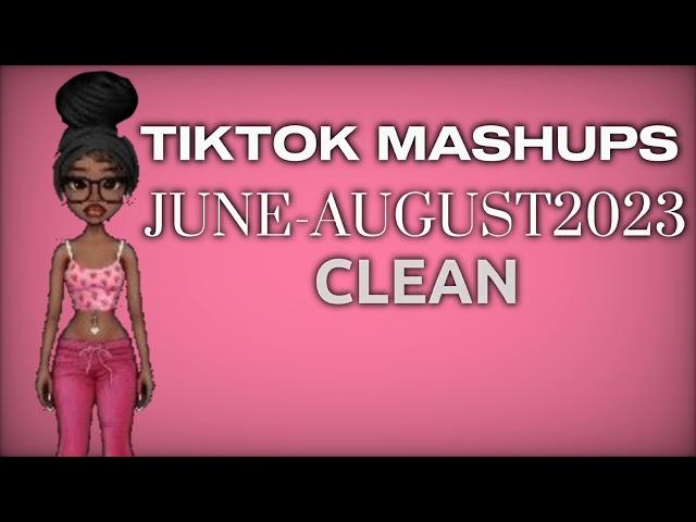 TIKTOK MASHUPS JUNE-AUGUST 2023 CLEAN