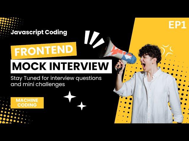   Frontend Mock Interview Questions | React JS | Machine Coding | Javascript | EP1