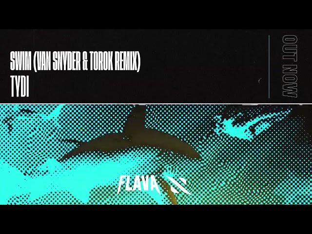 tyDi - Swim (Van Snyder & TOROK Remix)