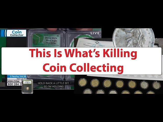 This Is What's Hurting Coin Collecting Hobby! Numismatics Is Being Ruined!