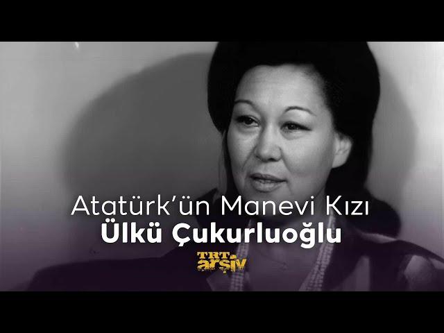 Atatürk'ün Manevi Kızı Ülkü Çukurluoğlu (1975) | TRT Arşiv