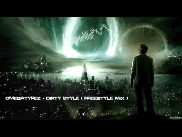 Omegatypez - Dirty Style (Freestyle Mix) [HQ Original]