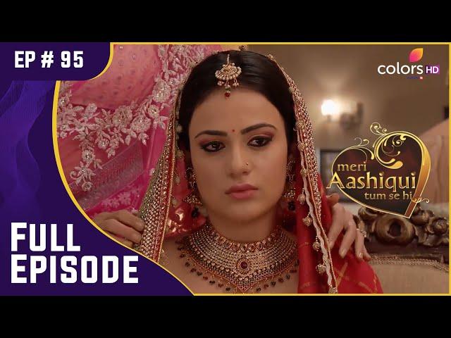 Ishaani ने लगाया Ranveer पर आरोप | Meri Aashiqui Tum Se Hi|मेरी आशिकी तुम से ही |Full Episode|Ep. 95