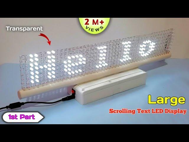 How to Make Large Scrolling Text Display at Home | Transparent LED Matrix Display With Arduino