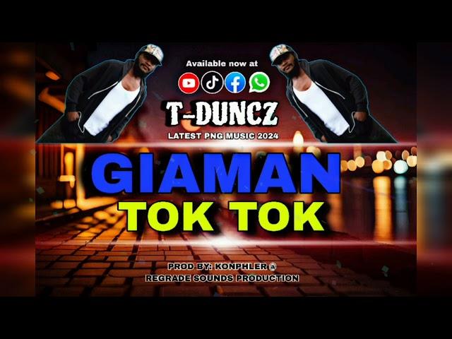 GIAMAN TOKTOK (T-DUNCZ) PROD BY REGRADE SOUNDS PRODUCTION #PNG #LATEST #MUSIC #2024 #fyp