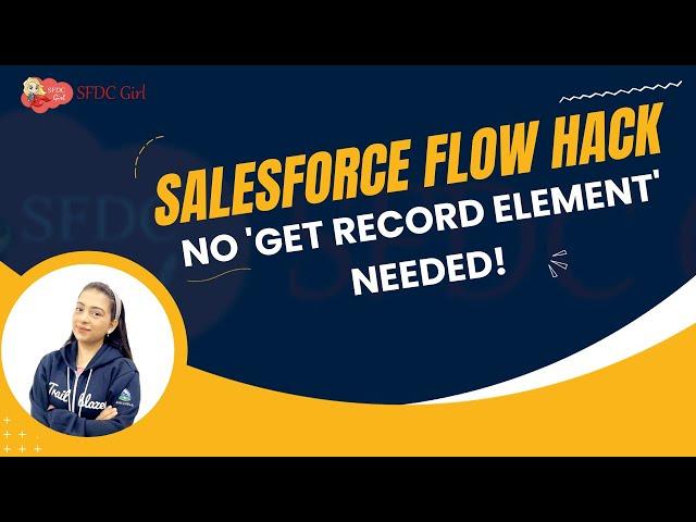 Salesforce Flow Hack  : No 'Get Record Element' Needed!