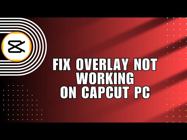  MASTERY: How to fix overlay not working | Capcut | Solution