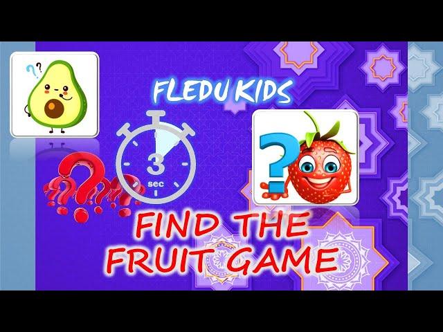 Find the fruit game. Fruit Guessing Game for Kids. FLEDU KIDS