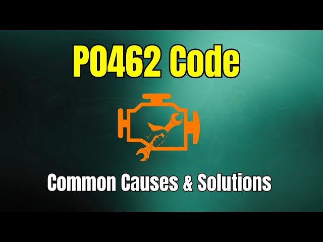 P0462 Code Explained: Common Causes & Solutions |