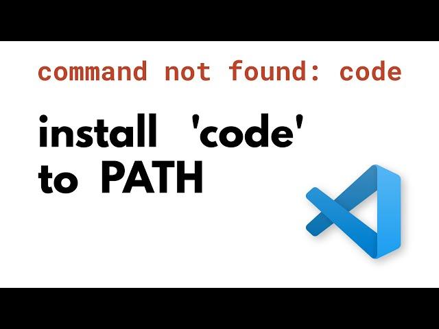 "Command Not Found: code" Fix - Add Visual Studio Code Command to PATH