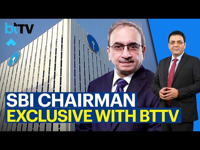 #BTTVExclusive | Dinesh Kumar Khara, Chairman, SBI Decodes The Q4 Results