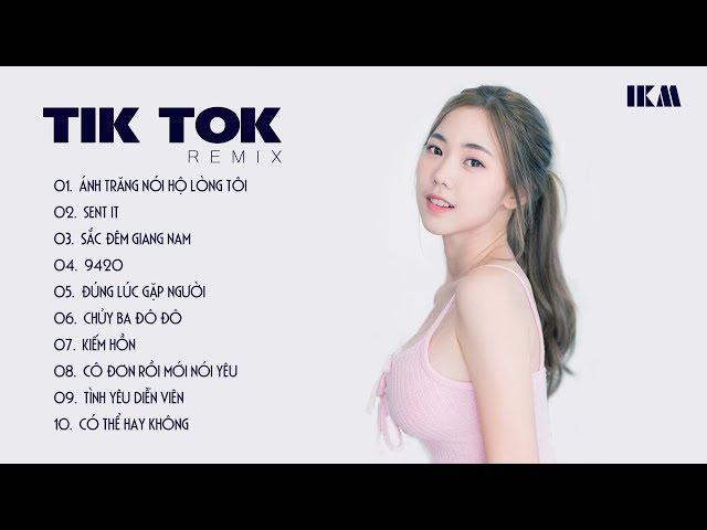 EDM Tik Tok Gây Nghiện Nhất Hiện Nay  Top 10 Siêu Phẩm TikTok Remix Nhẹ Nhàng Thư Giãn Dễ Ngủ  IKM