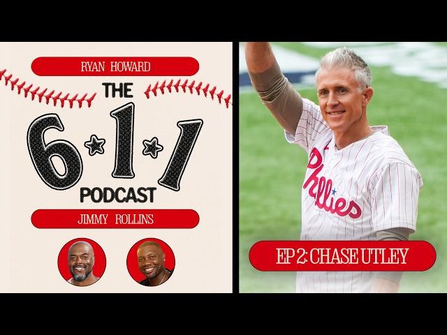 The 6-1-1 Podcast: Phillies reunion! Chase Utley joins Ryan Howard and Jimmy Rollins for episode 2!