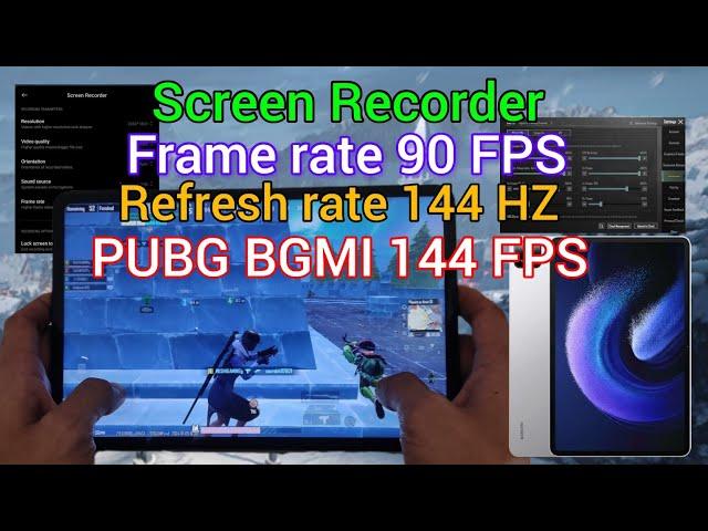 xiaomi pad 6 pubg | Screen Recorder Frame rate 90 FPS Refresh rate 144 HZ BGMI 144 FPS January 2024