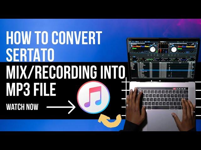 How to Convert a Serato Mix/Recording File into an MP3