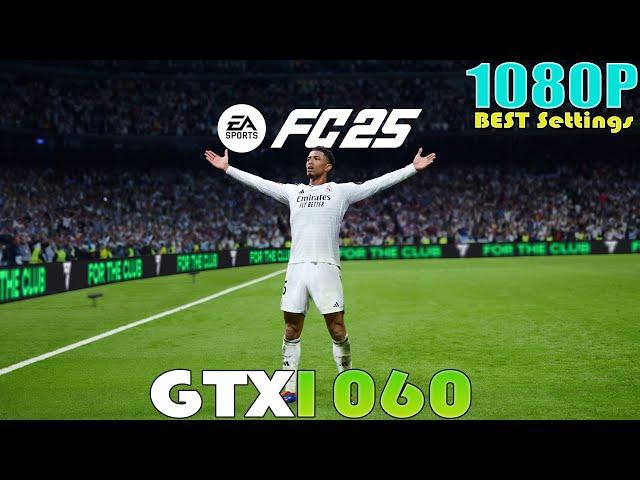 EA SPORTS FC 25 ~ GTX 1060 - 1080P BEST Settings Performance Test