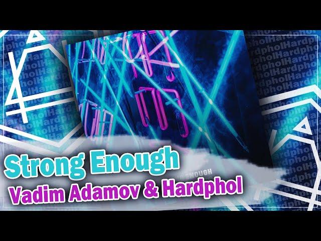 Vadim Adamov & Hardphol - Strong Enough