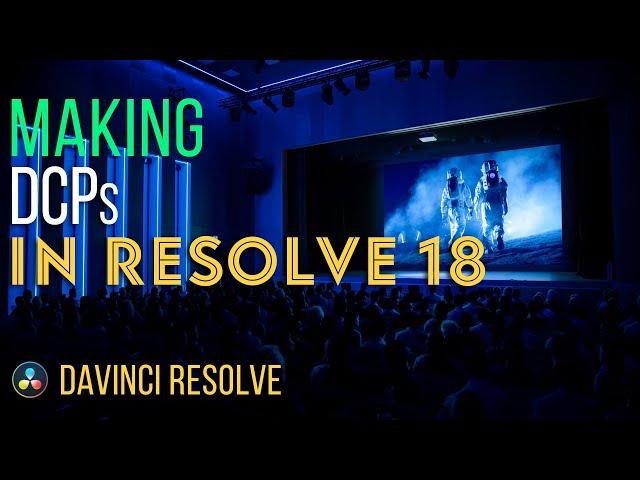 Making DCPs in Resolve Studio 18 (Detailed)