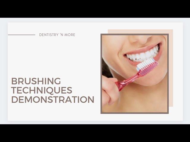 BRUSHING TECHNIQUES DEMONSTRATION