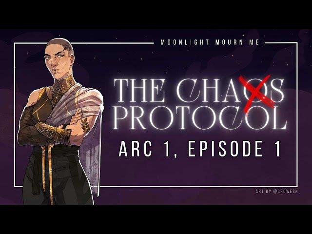 The Chaos Protocol | Arc One | E1: moonlight mourn me