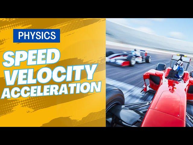 What is Speed, Velocity & Acceleration? | Physics