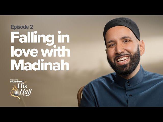 Falling In Love With Madinah | Prophet Muhammad's ﷺ Hajj Story Ep. 2