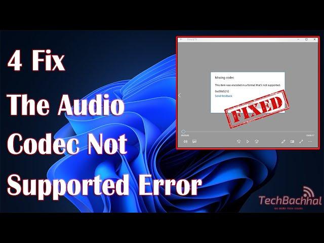 Audio Codec Not Supported Error On PC - 4 Fix How To