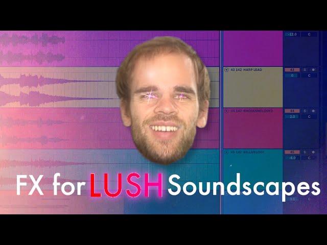 The best FX for creating LUSH Soundscapes