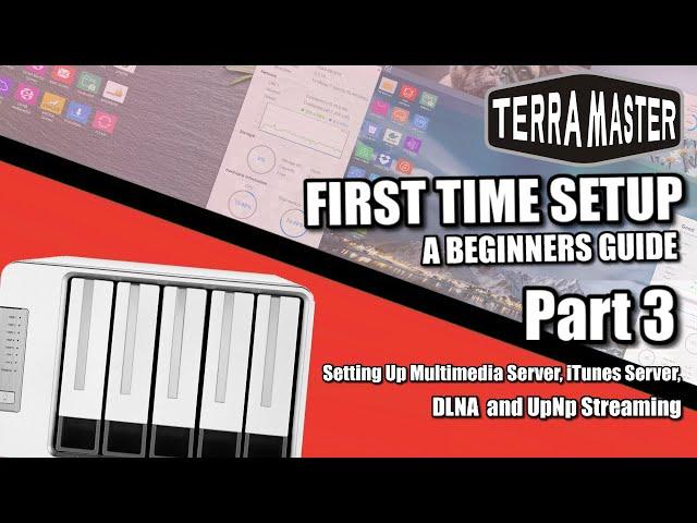 Terramaster NAS Setup Guide 2022 III - Setting Up Multimedia Server, iTunes Server, DLNA & Streaming