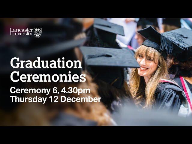 Lancaster University Graduation Ceremony - 4.30pm, Thursday 12 December 2024