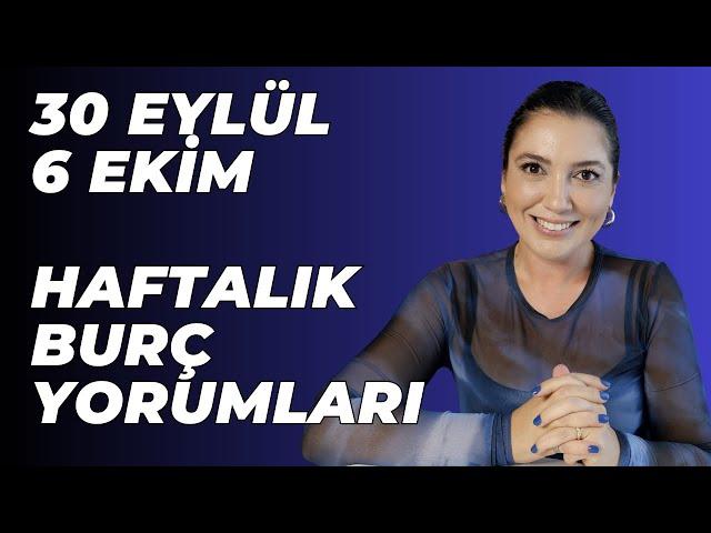 30 EYLÜL - 6 EKİM HAFTALIK BURÇ YORUMLARI | ASTROLOG GÜLŞAN BİRCAN