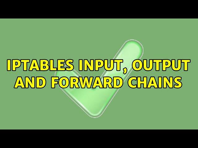 Iptables INPUT, OUTPUT and FORWARD chains