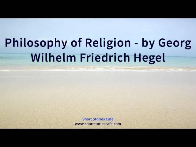 Philosophy of Religion   by Georg Wilhelm Friedrich Hegel