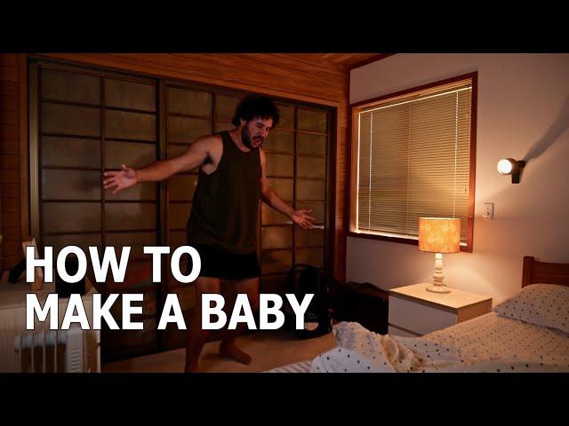 HOW TO MAKE A BABY