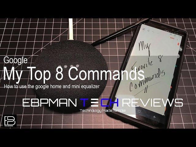 Google Home and Google Home Mini: My top 8 commands!  What are yours?