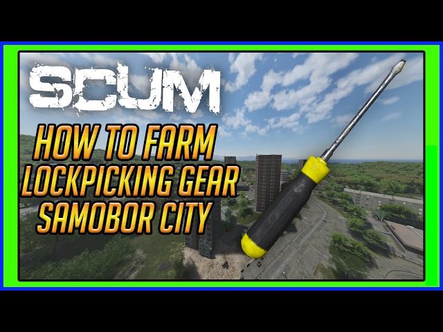 How To Farm Lockpicking Gear In Samobor City | SCUM Guide