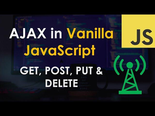 AJAX: GET, POST, PUT and DELETE requests in Vanilla JavaScript Tutorial