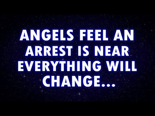 Angels feel the PRESSURE an arrest is about to CHANGE EVERYTHING, and soon you’ll KNOW..