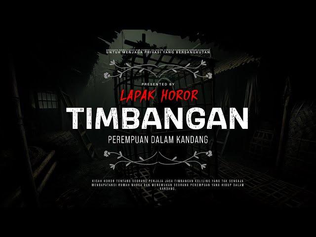 TIMBANGAN - PEREMPUAN DALAM KANDANG | #CeritaHoror Ep:1865 #LapakHoror