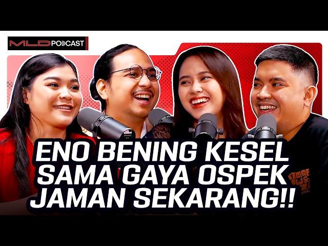 ENO BENING & OZA KESEL SAMA METODE OSPEK JAMAN SEKARANG! - MLD PODCAST