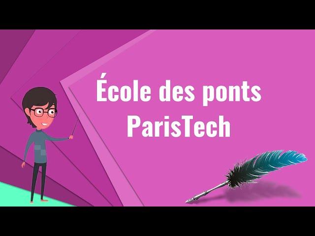 What is École des ponts ParisTech?, Explain École des ponts ParisTech